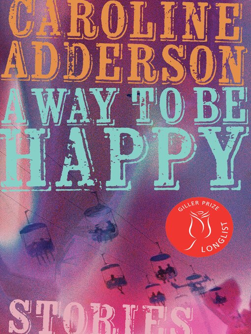 Title details for A Way to Be Happy by Caroline Adderson - Wait list